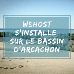 WeHost s'occupe de vos locations sur le Bassin d'Arcachon